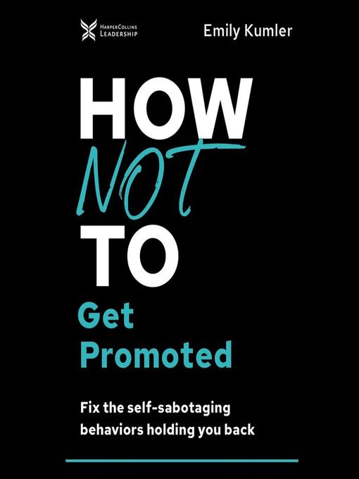 Title details for How Not to Get Promoted by Emily Kumler - Available